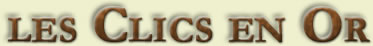 les clics en or les clics en or